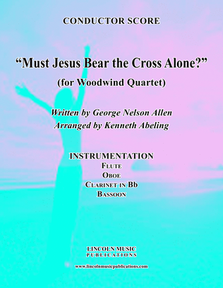 Book cover for Must Jesus Bear the Cross Alone? (for Woodwind Quartet)