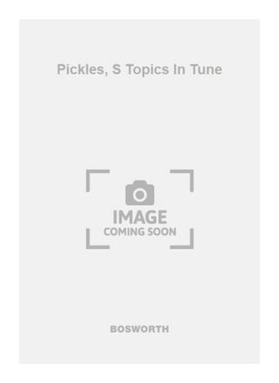 Pickles, S Topics In Tune