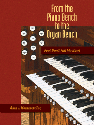 From the Piano Bench to the Organ Bench - Feet Don't Fail Me Now!