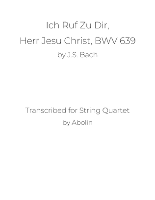 Book cover for Bach: Ich Ruf Zu Dir, Herr Jesu Christ, BWV 639 - String Quartet