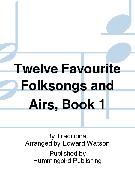 Twelve Favourite Folksongs and Airs, Book 1