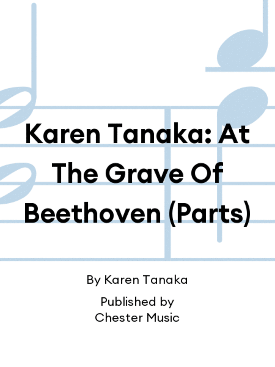 Karen Tanaka: At The Grave Of Beethoven (Parts)