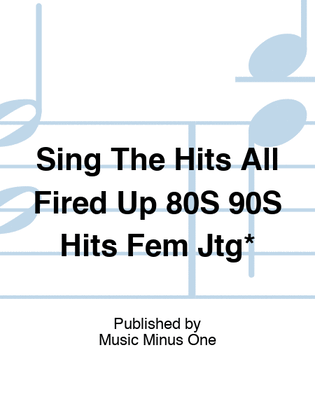 Sing The Hits All Fired Up 80S 90S Hits Fem Jtg*