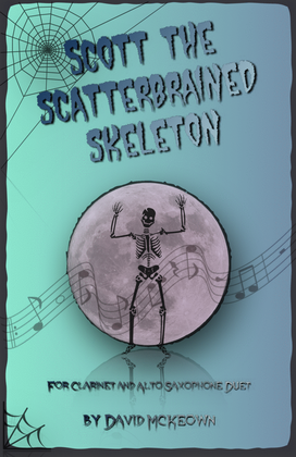 Scott the Scatterbrained Skeleton, Spooky Halloween Duet for Clarinet and Alto Saxophone