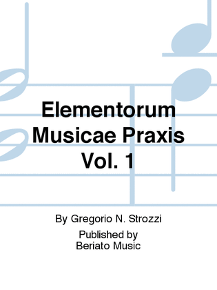 Elementorum Musicae Praxis Vol. 1