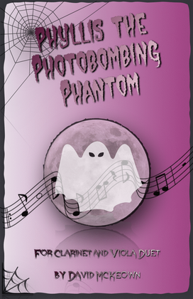 Phyllis the Photobombing Phantom, Halloween Duet for Clarinet and Viola
