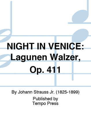 NIGHT IN VENICE: Lagunen Walzer, Op. 411