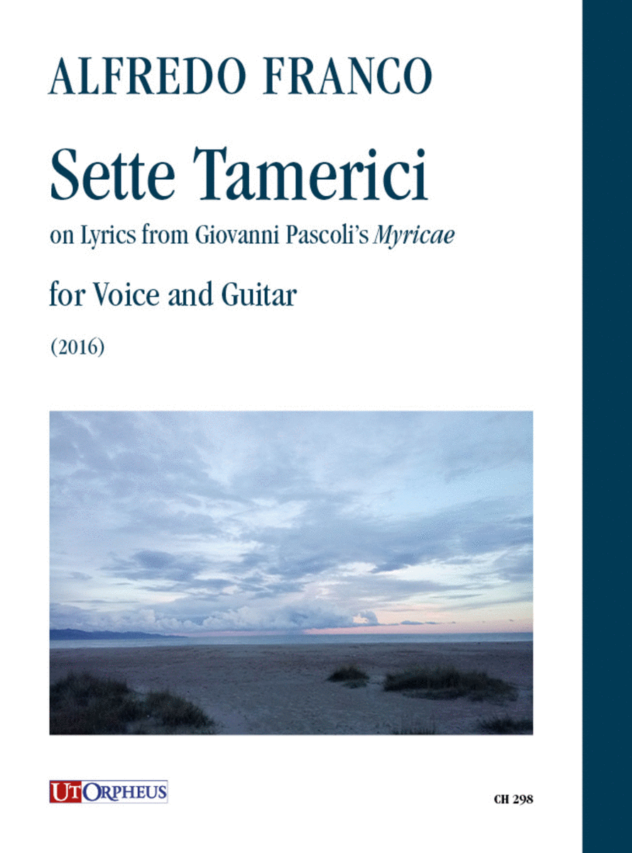 Sette Tamerici on Lyrics from Giovanni Pascoli’s "Myricae" for Voice and Guitar (2016)