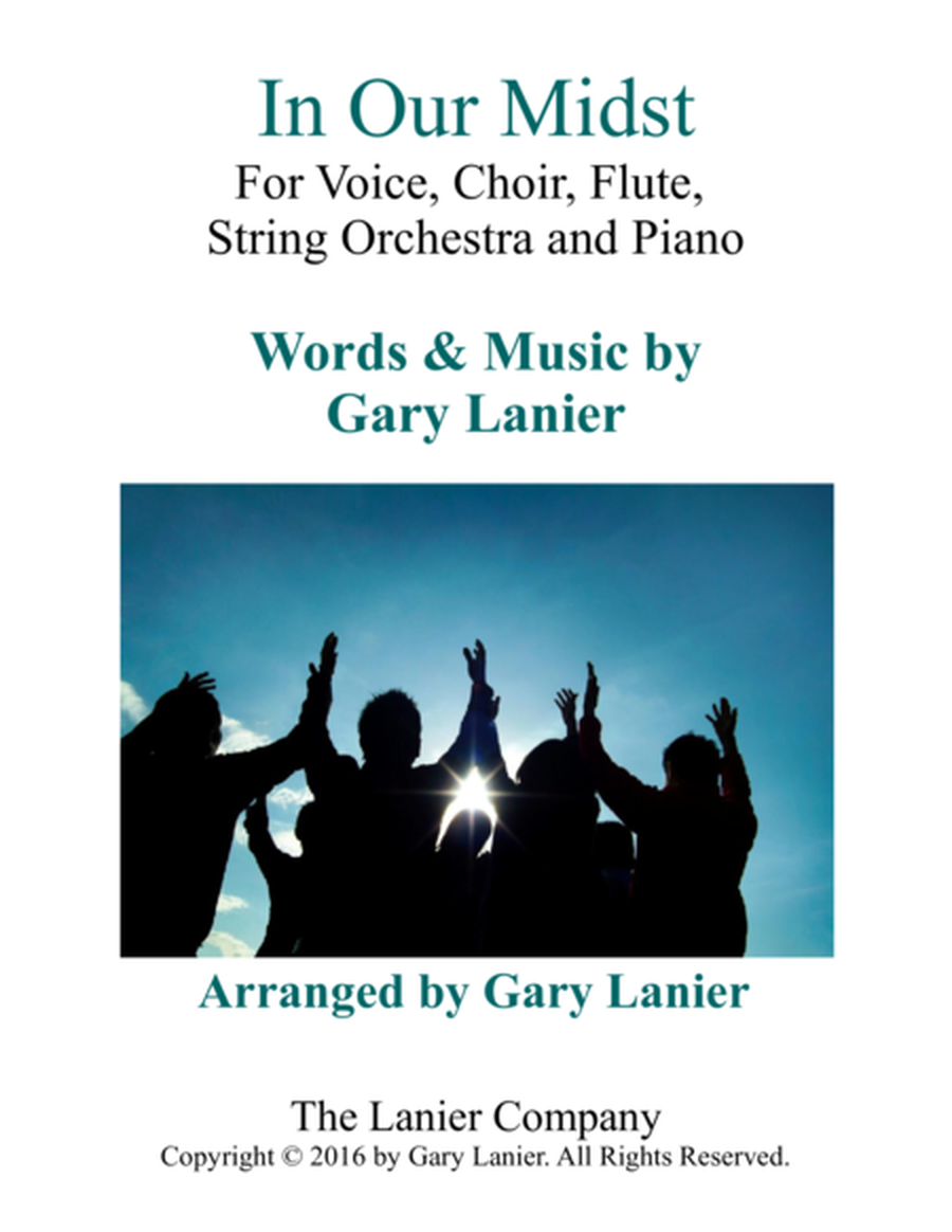 Gary Lanier: IN OUR MIDST (Worship - For Voice, Choir, Flute, String Orchestra and Piano with Parts) image number null