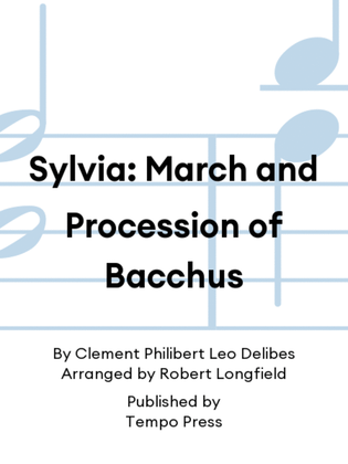 Sylvia: March and Procession of Bacchus