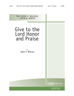 Give to the Lord Honor and Praise