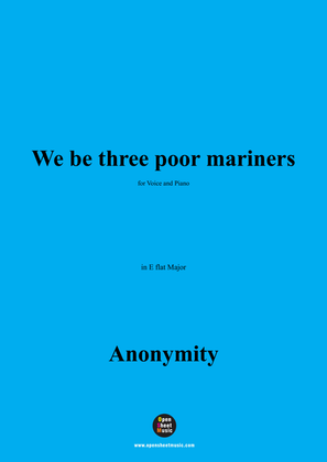 Book cover for Anonymous-We be three poor mariners,in E flat Major