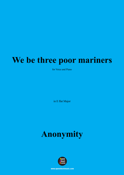 Anonymous-We be three poor mariners,in E flat Major