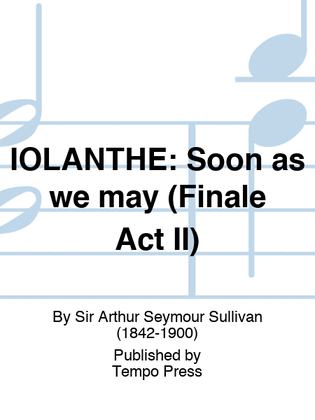 IOLANTHE: Soon as we may (Finale Act II)