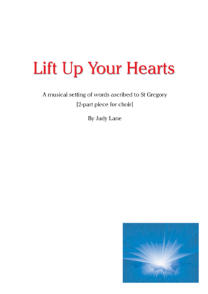 Lift Up Your Hearts - A musical setting of words ascribed to St Gregory [2-part piece for choir]