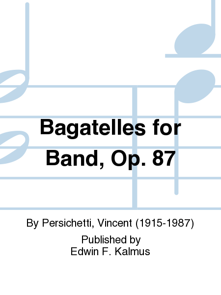 Bagatelles for Band, Op. 87