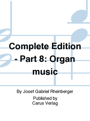 Book cover for Complete Edition - Part 8: Organ music