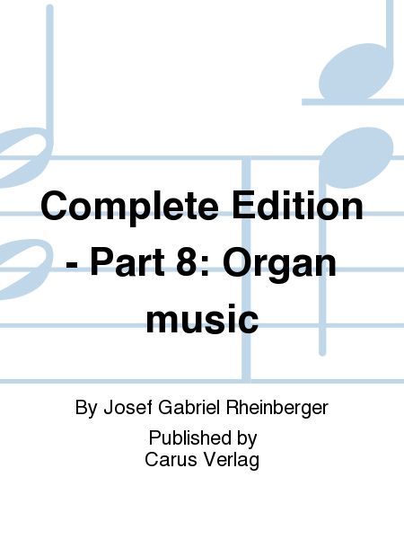 Complete Edition - Part 8: Organ music