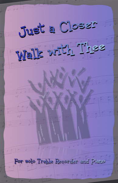Just A Closer Walk With Thee, Gospel Hymn for Treble Recorder and Piano