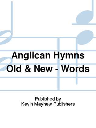 Anglican Hymns Old & New - Words