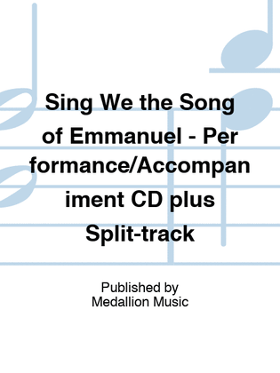 Sing We the Song of Emmanuel - Performance/Accompaniment CD plus Split-track