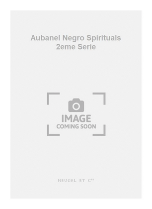 Aubanel Negro Spirituals 2eme Serie