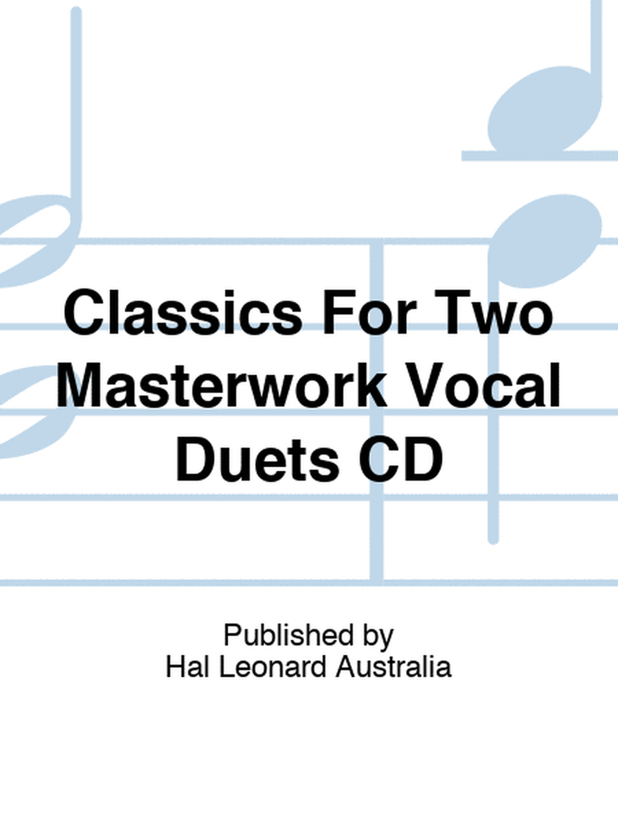Classics For Two Masterwork Vocal Duets CD