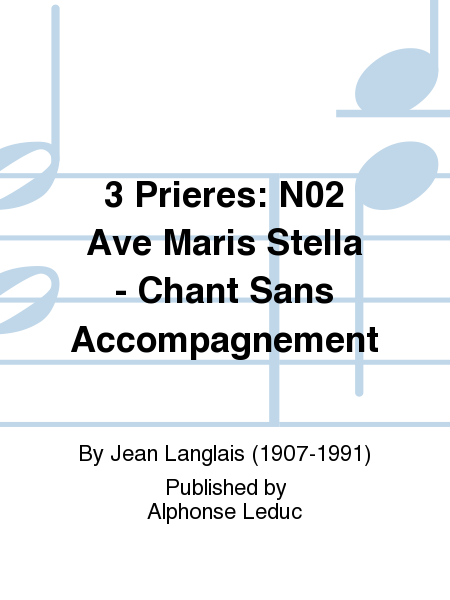 3 Prieres: No.2 Ave Maris Stella - Chant Sans Accompagnement