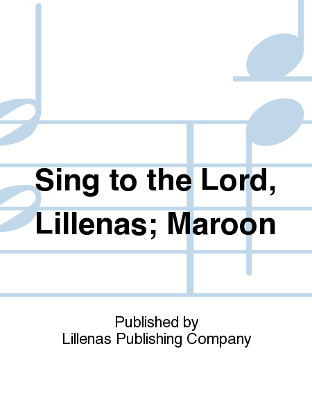 Sing to the Lord, Lillenas; Maroon