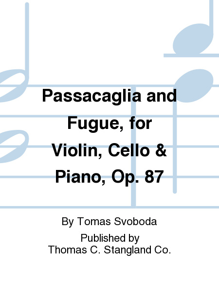 Passacaglia and Fugue, for Violin, Cello & Piano, Op. 87