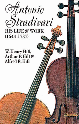 Antonio Stradivari -- His Life and Work
