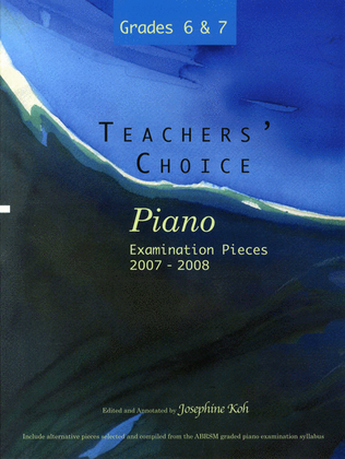 Book cover for Teachers' Choice Piano Repertory Exam Pieces 2007