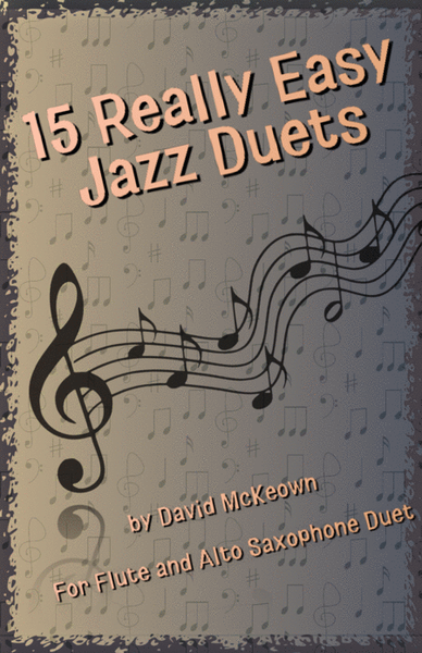 15 Really Easy Jazz Duets for Flute and Alto Saxophone Duet