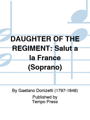 DAUGHTER OF THE REGIMENT: Salut a la France (Soprano)