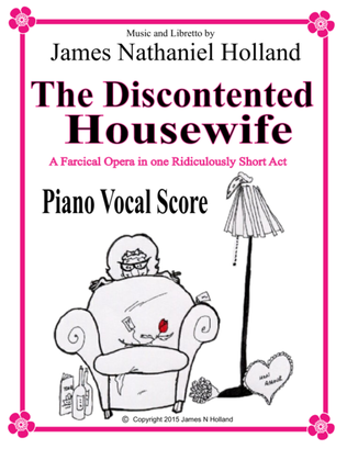 The Discontented Housewife, A farcical opera in one ridiculously short act Piano Vocal Score
