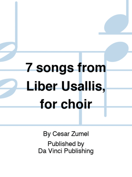 7 songs from Liber Usallis, for choir