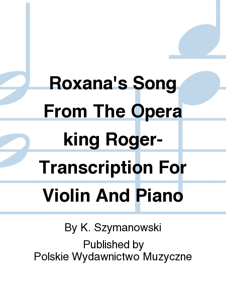 Roxana's Song From The Opera king Roger- Transcription For Violin And Piano