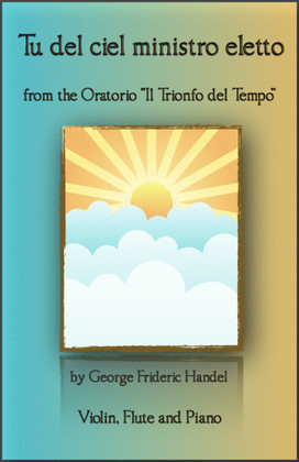 Book cover for Tu del ciel ministro eletto, Aria by G F Handel, for Violin, Flute and Piano