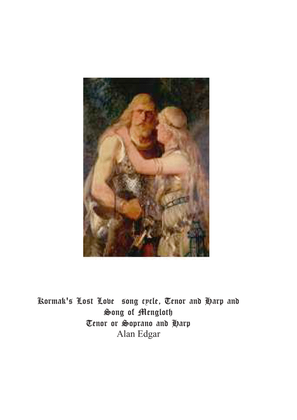 KORMAK'S LOST LOVE Icelandic saga song cycle for Tenor and Harp, and LAY of MENGLOTH for Tenor or S