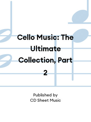 Book cover for Cello Music: The Ultimate Collection, Part 2
