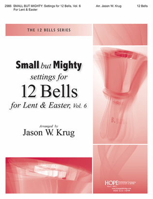 Book cover for Small But Mighty: Settings for 12 Bells, Vol 6