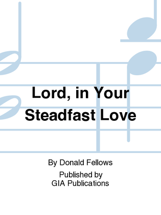 Lord, in Your Steadfast Love