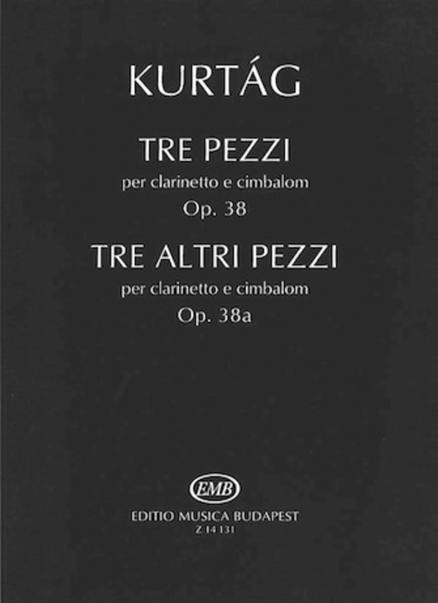 Tre Pezzi, Op. 38; Tre Altri Pezzi, Op. 38a for Clarinet and Cimbalom
