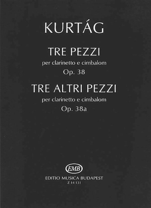 Book cover for Tre Pezzi, Op. 38; Tre Altri Pezzi, Op. 38a for Clarinet and Cimbalom