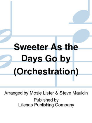 Sweeter As the Days Go by (Orchestration)