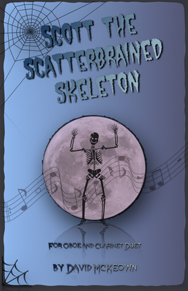 Scott the Scatterbrained Skeleton, Spooky Halloween Duet for Oboe and Clarinet