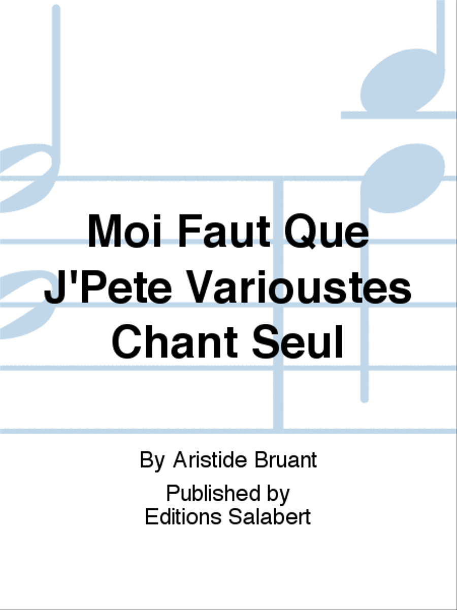 Moi Faut Que J'Pete Varioustes Chant Seul Voice Solo scores gallery preview page 1