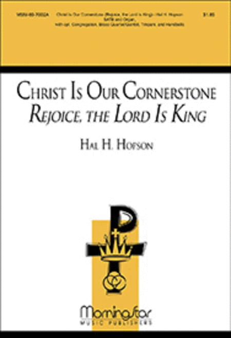 Christ Is Our Cornerstone/Rejoice, the Lord Is King SATB