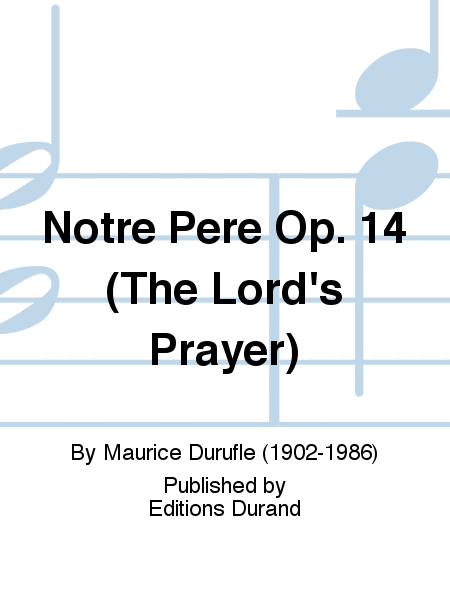 Notre Pere Op. 14 (The Lord's Prayer)