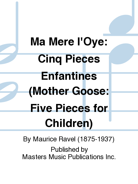 Ma Mere l'Oye: Cinq Pieces Enfantines (Mother Goose: Five Pieces for Children)